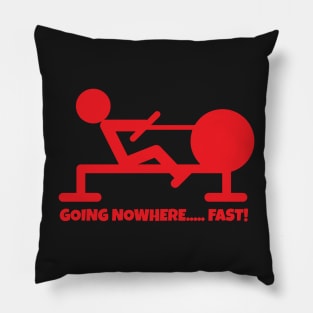 Going Nowhere... Fast! Pillow