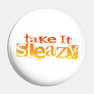 Take It Sleazy Orange Pin