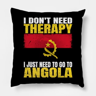 I Don't Need Therapy I Just Need To Go To Angola Angolan Flag Pillow