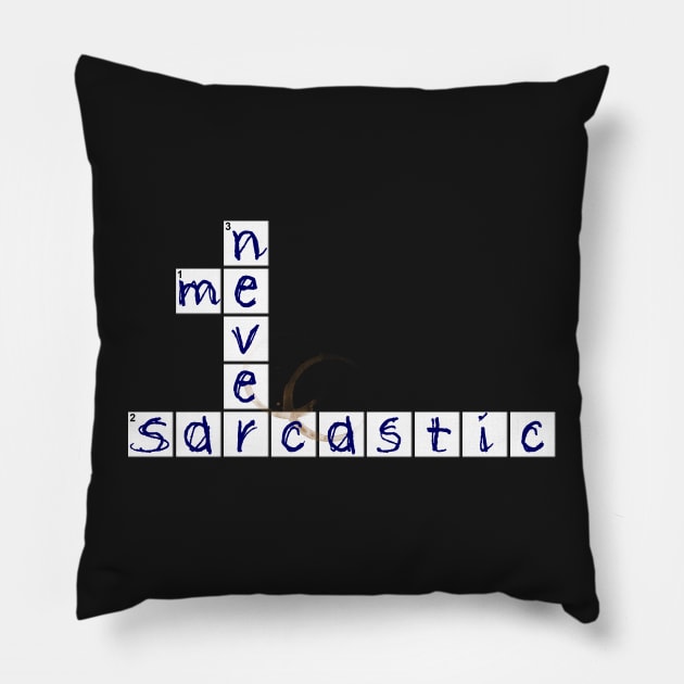 Me Sarcastic Never Pillow by norules