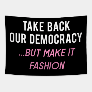 Make our Democracy Fashion Again! Funny Progressive  Left Tapestry