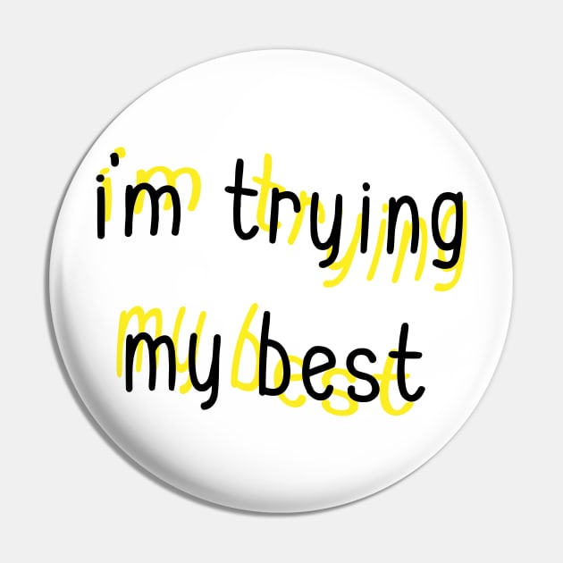 I'm Trying My Best Pin by Sthickers