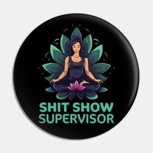 Shit Show Supervisor Pin