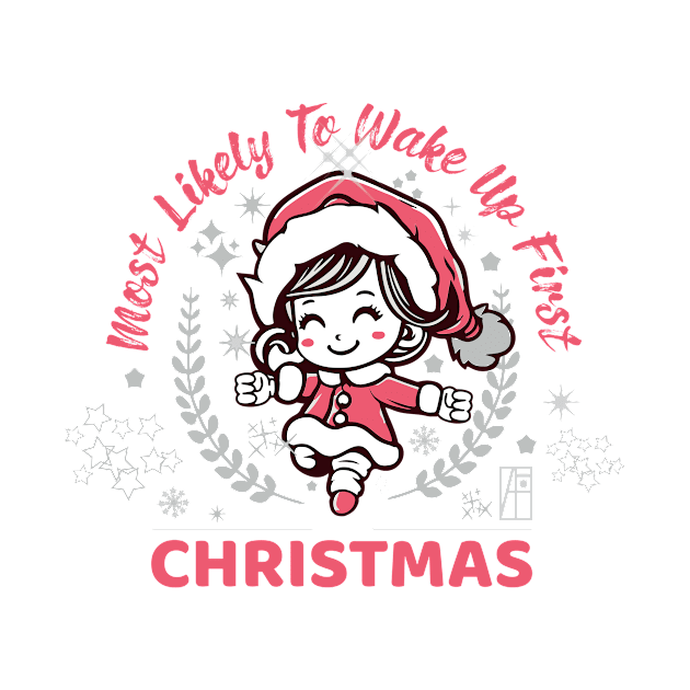 Most Likely to Wake up First Christmas - Family Christmas - Merry Christmas by ArtProjectShop