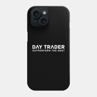 DAY TRADER - Outperform the Rest / White onBlack Phone Case