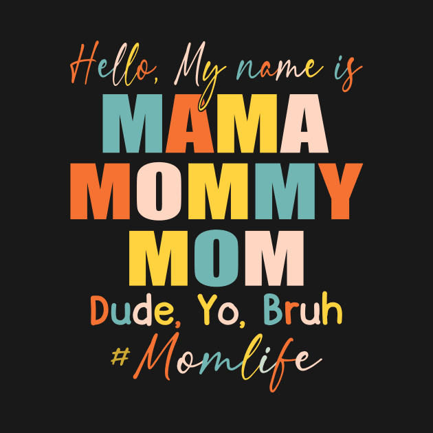 Hello My Name Is Mama Mommy Mom by celestewilliey