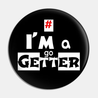 I'm a Go Getter Pin