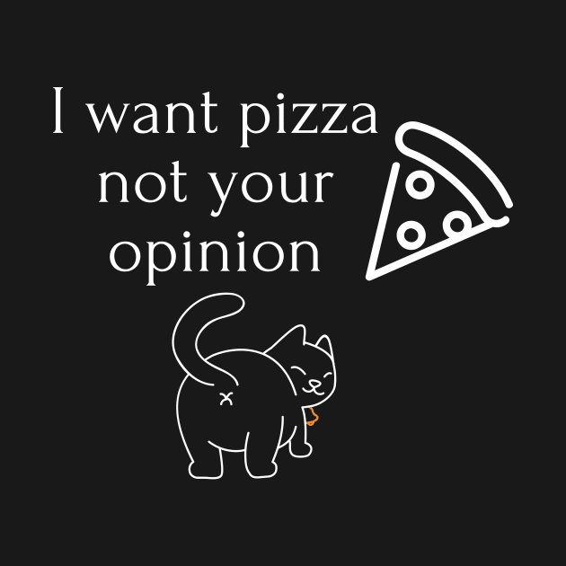 I want pizza not your opinion by RadhaMantra