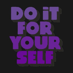 do it for your self ! T-Shirt