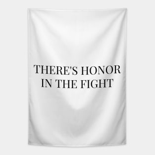 There's Honor In The Fight T-Shirt Tapestry