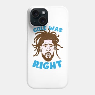 COLE WAS RIGHT Phone Case