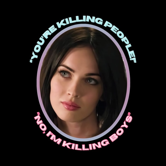 Jennifer's Body You're Killing People No I'm Killing Boys Megan Fox by MoisyDesign