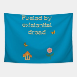 Fueled by Existential Dread Tapestry