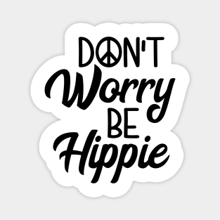 Don`t worry Be hippie Magnet