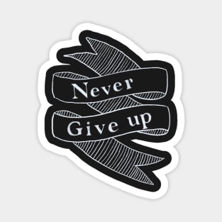 Never give up Magnet