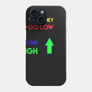 When they go low We go high Phone Case