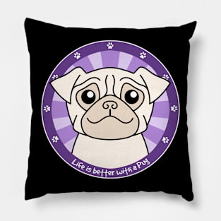 Life is Better with a Pug Pillow