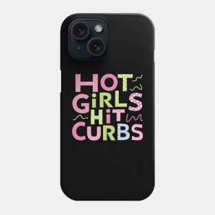 Hot Girls Hit Curbs Phone Case