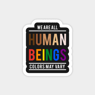 We are all human beings, colors may vary Magnet