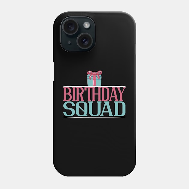 Birthday Squad Phone Case by TheBestHumorApparel