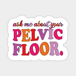 Ask Me About Your Pelvic Floor Magnet