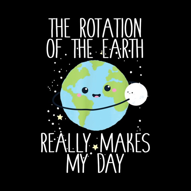 Rotation of the Earth Day Funny Science Teacher Gift by Sharilyn Bars