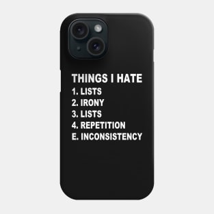 Things I Hate Phone Case