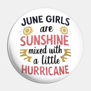 June Girls Are Sunshine Mixed With A Little Hurricane Pin