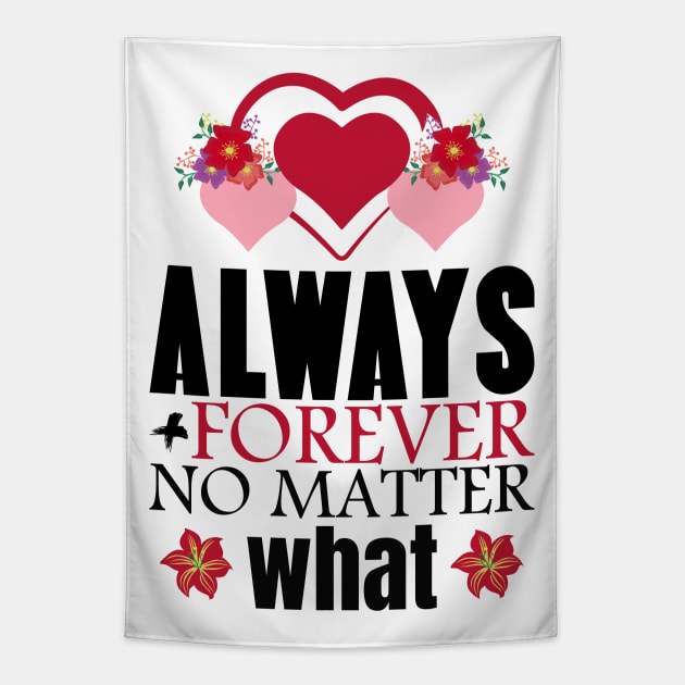 Always and forever no matter what - Valentine's Day Tapestry by diarts