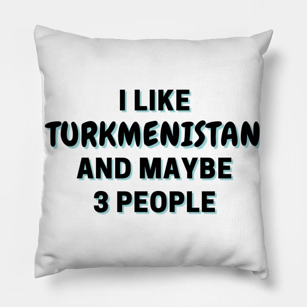 I Like Turkmenistan And Maybe 3 People Pillow by Word Minimalism