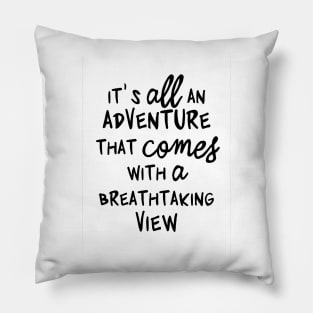 it's all an adventure Pillow