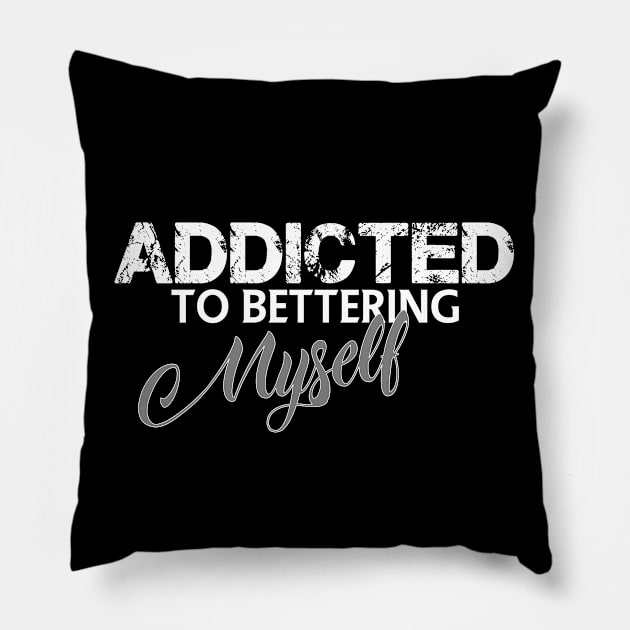 Addicted to bettering myself Pillow by FitnessDesign