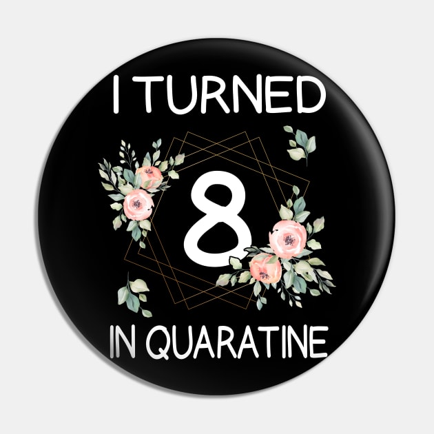 I Turned 8 In Quarantine Floral Pin by kai_art_studios