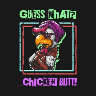 Guess What? Chicken Butt! Funny Adult Humor T-Shirt