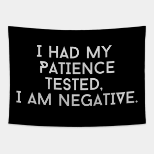 I Had My Patience Tested I’m Negative, Sarcastic Shirt, Funny Sassy Tee, Birthday Gift, Gift For Wife Tapestry