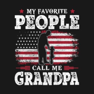 My Favorite People Call Me Grandpa US Flag Funny Dad Gifts Fathers Day T-Shirt