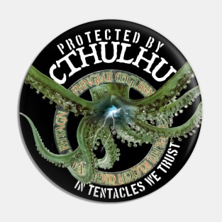 Protected by Cthulhu In Tentacles We Trust Pin