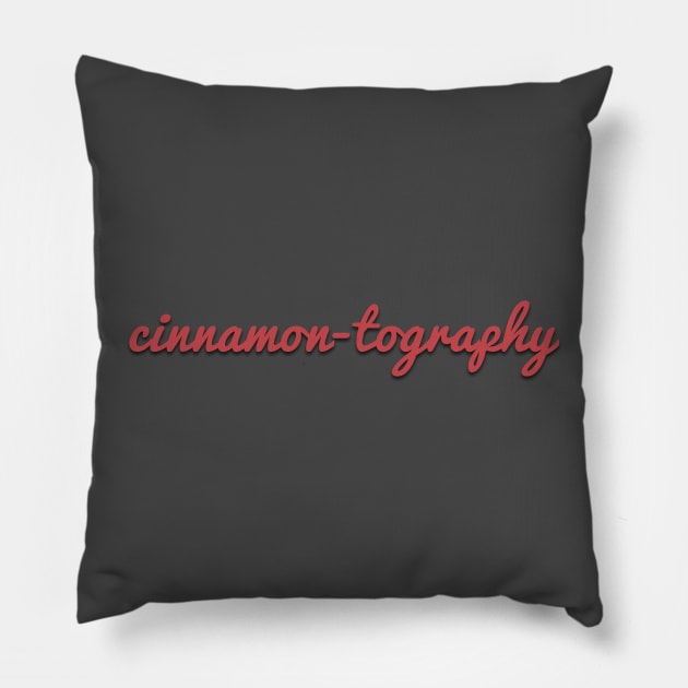 cinnamon-tography shirt Pillow by ralphthemoviemaker