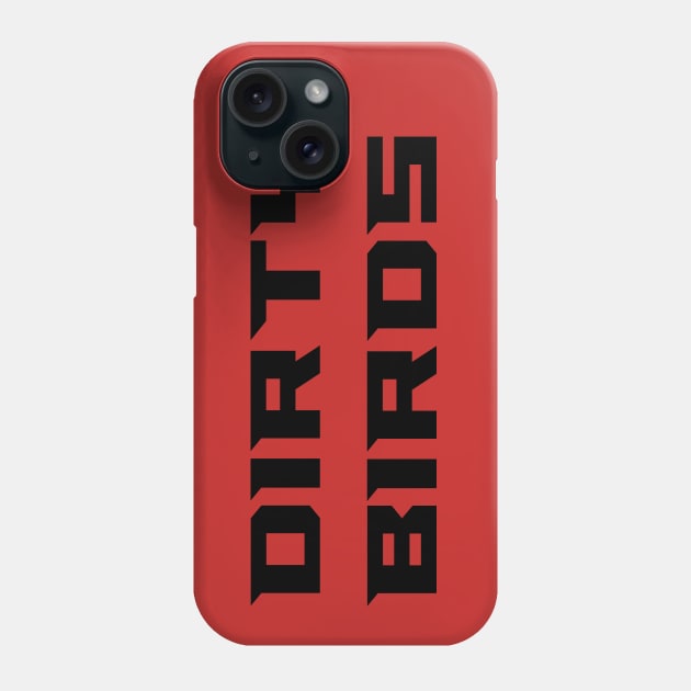 Dirty Birds Phone Case by StadiumSquad