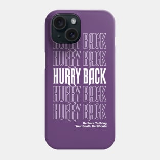 Hurry Back 2 Phone Case