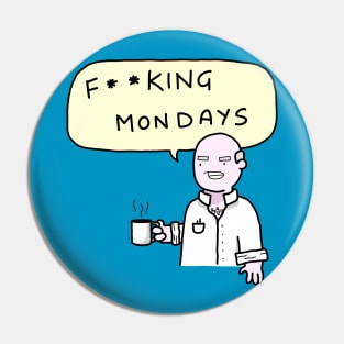 F**king Mondays Pin