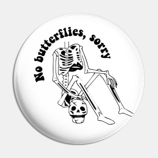 no butterflies sorry - funny skeleton  without head Pin