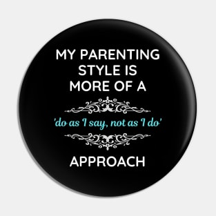 Parenting Style Do As I Say Not As I Do Pin