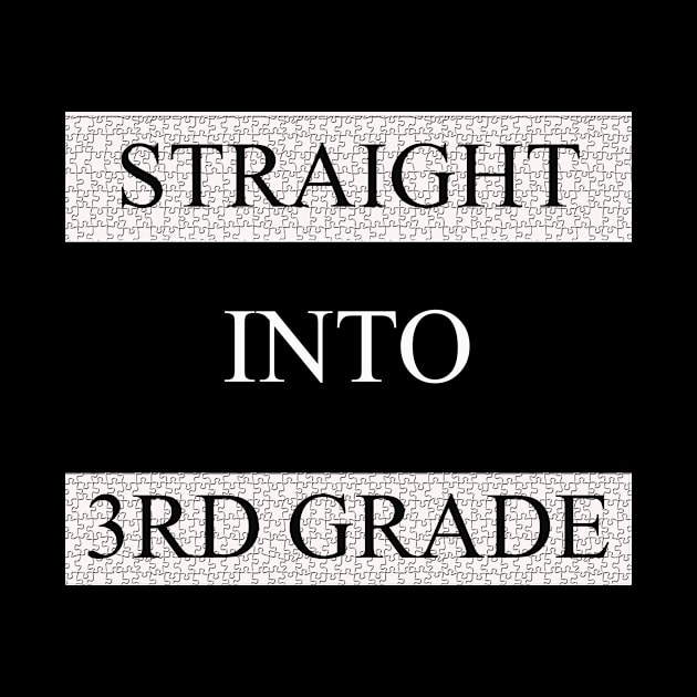 Straight Into 3rd Grade T-Shirt Back To School Gift Shirt for male by CREATIVITY88