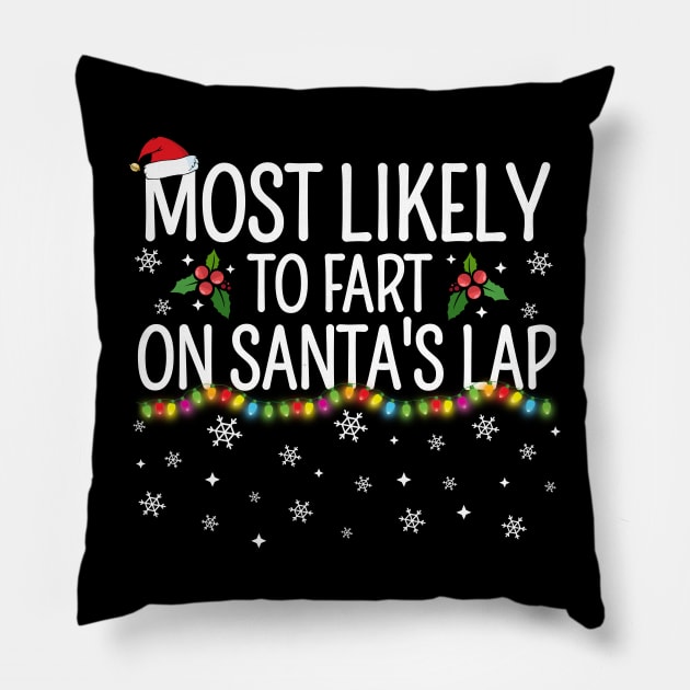 Most Likely To Fart On Santa's Lap Christmas Family Pajama Funny shirts Pillow by TheMjProduction