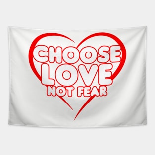 Chose Love Not Fear - Heart Tapestry