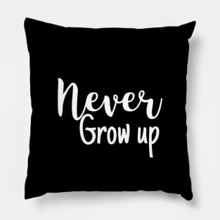 Never grow up Pillow