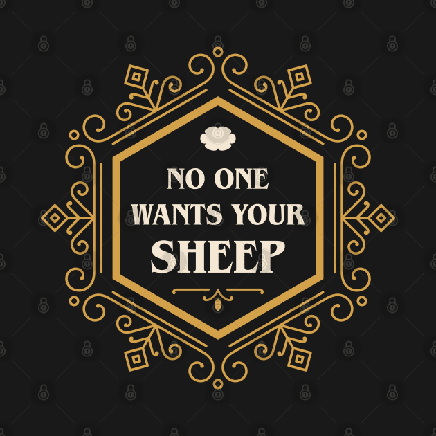 No One Wants Your Sheep Funny Settlers by pixeptional