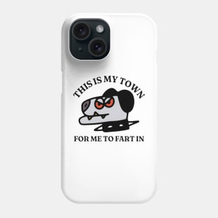 This Is My Town For Me To Fart In, Funny Meme Shirt, Oddly Specific Shirt, Funny Cartoon Shirt, Dog Meme Shirt, Parody Shirt, Funny Gift Phone Case