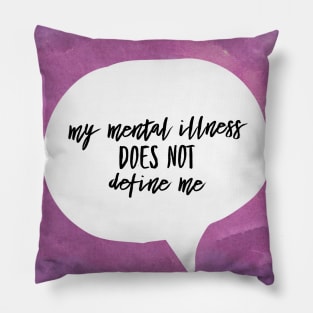 Mental Illness Doesn't Define Me Pillow